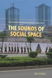 book The Sounds of Social Space: Branding, Built Environment, and Leisure in Urban China