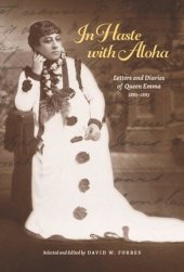 book In Haste with Aloha: Letters and Diaries of Queen Emma, 1881–1885