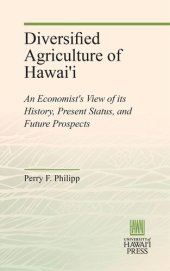 book Diversified Agriculture of Hawai'i: An Economist's View of its History, Present Status, and Future Prospects