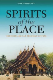 book Spirits of the Place: Buddhism and Lao Religious Culture