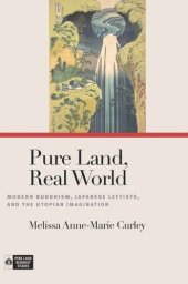 book Pure Land, Real World: Modern Buddhism, Japanese Leftists, and the Utopian Imagination