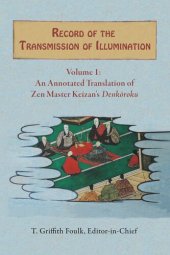 book Record of the Transmission of Illumination: Volume 1; An Annotated Translation of Zen Master Keizan’s Denkōroku