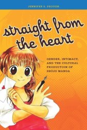 book Straight from the Heart: Gender, Intimacy, and the Cultural Production of Shojo Manga