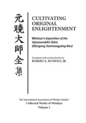 book Cultivating Original Enlightenment: Wonhyo’s Exposition of the Vajrasamadhi-Sutra (Kumgang Sammaegyong Non)