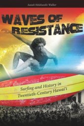 book Waves of Resistance: Surfing and History in Twentieth-Century Hawai‘i