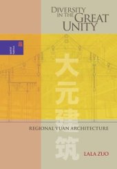 book Diversity in the Great Unity: Regional Yuan Architecture