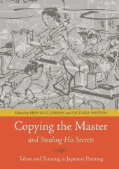 book Copying the Master and Stealing His Secrets: Talent and Training in Japanese Painting