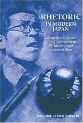 book Rhetoric in Modern Japan: Western Influences on the Development of Narrative and Oratorical Style