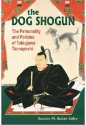 book The Dog Shogun: The Personality and Policies of Tokugawa Tsunayoshi