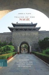 book Traces of the Sage: Monument, Materiality, and the First Temple of Confucius