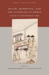 book Death, Mourning, and the Afterlife in Korea: Ancient to Contemporary Times