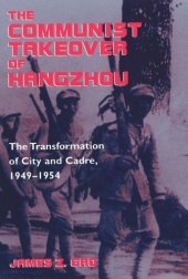 book The Communist Takeover of Hangzhou: The Transformation of City and Cadre, 1949–1954