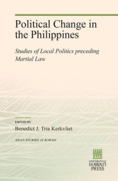 book Political Change in the Philippines: Studies of Local Politics preceding Martial Law