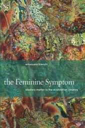 book The Feminine Symptom: Aleatory Matter in the Aristotelian Cosmos