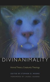 book Divinanimality: Animal Theory, Creaturely Theology