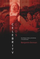 book Celebrity Gods: New Religions, Media, and Authority in Occupied Japan