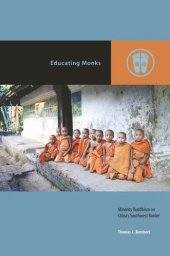 book Educating Monks: Minority Buddhism on China’s Southwest Border