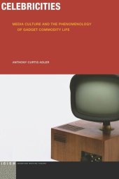 book Celebricities: Media Culture and the Phenomenology of Gadget Commodity Life