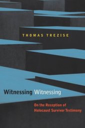 book Witnessing Witnessing: On the Reception of Holocaust Survivor Testimony