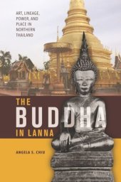 book The Buddha in Lanna: Art, Lineage, Power, and Place in Northern Thailand