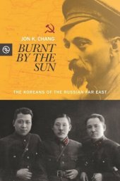 book Burnt by the Sun: The Koreans of the Russian Far East