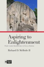 book Aspiring to Enlightenment: Pure Land Buddhism in Silla Korea