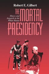 book The Mortal Presidency: Illness and Anguish in the White House