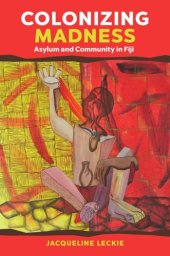 book Colonizing Madness: Asylum and Community in Fiji