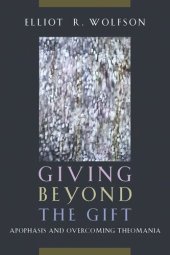 book Giving Beyond the Gift: Apophasis and Overcoming Theomania