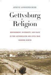 book Gettysburg Religion: Refinement, Diversity, and Race in the Antebellum and Civil War Border North