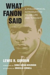 book What Fanon Said: A Philosophical Introduction to His Life and Thought