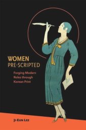 book Women Pre-Scripted: Forging Modern Roles through Korean Print