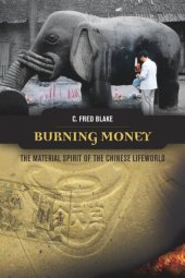 book Burning Money: The Material Spirit of the Chinese Lifeworld