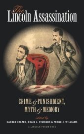 book The Lincoln Assassination: Crime and Punishment Myth and MemoryA Lincoln Forum Book