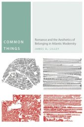 book Common Things: Romance and the Aesthetics of Belonging in Atlantic Modernity