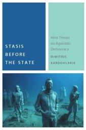 book Stasis Before the State: Nine Theses on Agonistic Democracy