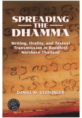 book Spreading the Dhamma: Writing, Orality, and Textual Transmission in Buddhist Northern Thailand