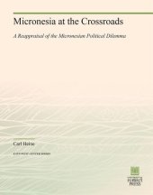 book Micronesia at the Crossroads: A Reappraisal of the Micronesian Political Dilemma