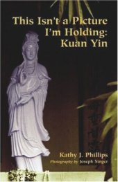 book This Isn't a Picture I'm Holding: Kuan Yin