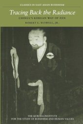 book Tracing Back the Radiance: Chinul's Korean Way of Zen