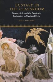 book Ecstasy in the Classroom: Trance, Self, and the Academic Profession in Medieval Paris