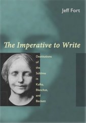 book The Imperative to Write: Destitutions of the Sublime in Kafka, Blanchot, and Beckett