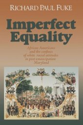 book Imperfect Equality: African Americans and the Confines of White Ideology in Post–Emancipation Maryland.