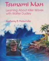 book Tsunami Man: Learning about Killer Waves with Walter Dudley