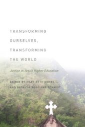 book Transforming Ourselves, Transforming the World: Justice in Jesuit Higher Education