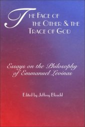 book The Face of the Other and the Trace of God: Essays on the Philosophy of Emmanuel Levinas