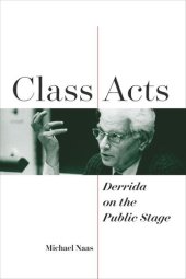 book Class Acts: Derrida on the Public Stage