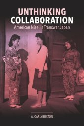 book Unthinking Collaboration: American Nisei in Transwar Japan