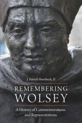 book Remembering Wolsey: A History of Commemorations and Representations