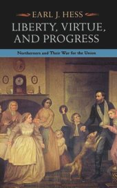 book Liberty, Virtue, and Progress: Northerners and Their War for the Union